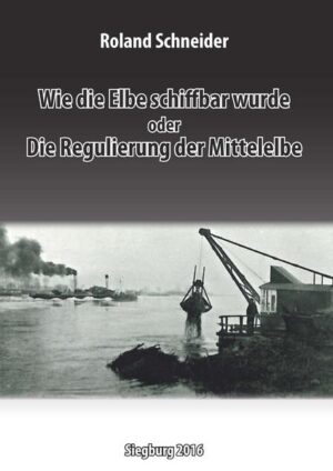 Wie die Elbe schiffbar wurde oder Die Regulierung der Mittelelbe | Bundesamt für magische Wesen