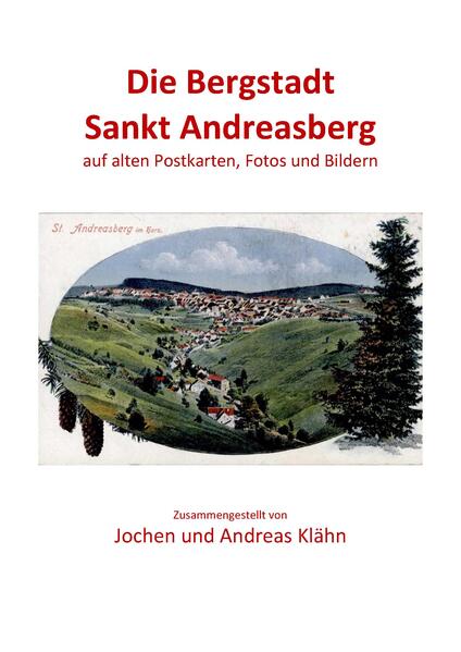 Die Bergstadt Sankt Andreasberg auf alten Postkarten, Fotos und Bilder Band 2 | Jochen Klähn, Andreas Klähn