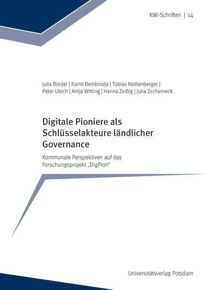 Digitale Pioniere als Schlüsselakteure ländlicher Governance | Julia Binder, Kamil Bembnista, Tobias Mettenberger, Peter Ulrich, Antje Witting, Hanna Zeißig, Julia Zscherneck