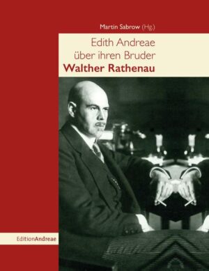 Edith Andreae über ihren Bruder Walther Rathenau | Martin Sabrow