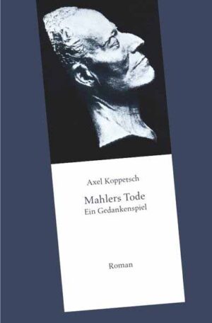 Mahlers Tode Ein Gedankenspiel | Axel Koppetsch