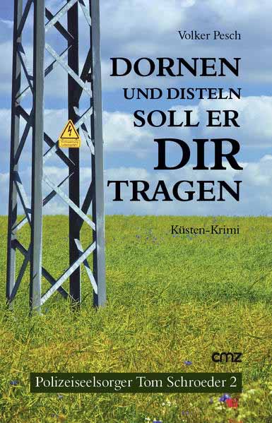 Dornen und Disteln soll er dir tragen Küsten-Krimi (Polizeiseelsorger Tom Schroeder 2) | Volker Pesch