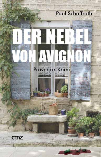 Der Nebel von Avignon Provence-Krimi | Paul Schaffrath