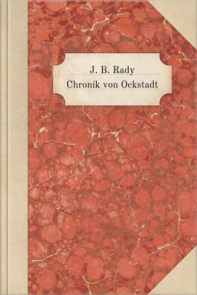 Chronik von Ockstadt | Johann Baptist Rady