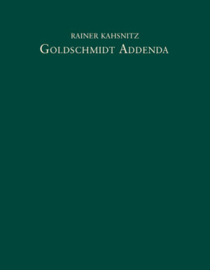 Goldschmidt Addenda | Rainer Kahsnitz