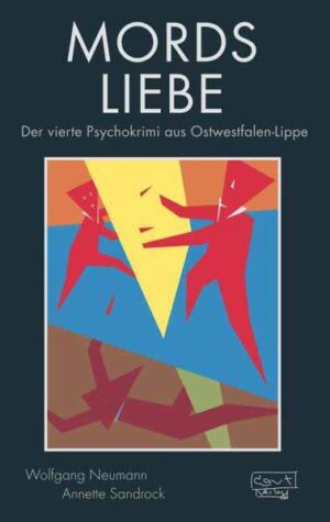 Mordsliebe Der vierte Psychokrimi aus Ostwestfalen-Lippe | Wolfgang Neumann und Annette Sandrock