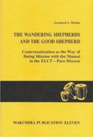 Contextualization as the Way of Doing Mission with the Maasai in the ELCT-Pare Diocese