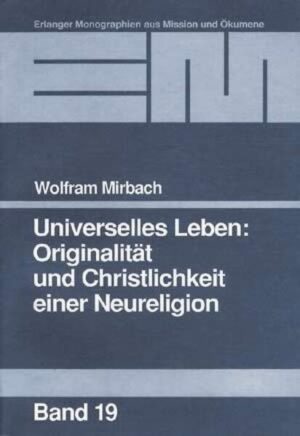 EM: Band 19 Originalität und Christlichkeit einer Neureligion Eine religionsvergleichende Untersuchung von Glaubenslehre, Pädagogik und Medizin der im Raum Würzburg beheimateten Bewegung (früher: Heimholungswerk Jesu Christi). Dissertation Erlangen