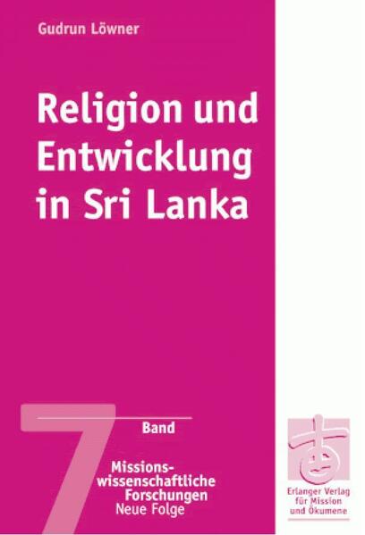 Die Entwicklungsarbeit der protestantischen Kirchen in Sri Lanka im Vergleich mit der Sarvodaya-Bewegung und dem Aufbruch buddhistischer Mönche in die Entwicklungsarbeit