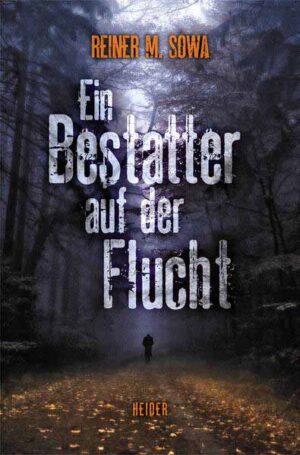 Ein Bestatter auf der Flucht Bergischer Kriminalroman | Reiner M Sowa