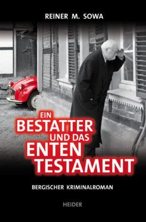 Ein Bestatter und das Ententestament Bergischer Kriminalroman | Reiner M. Sowa