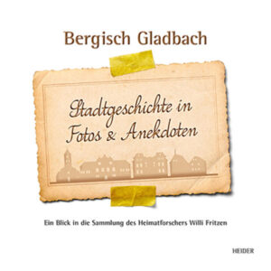 Bergisch Gladbach Stadtgeschichte in Fotos & Anekdoten | Bundesamt für magische Wesen
