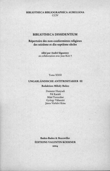 Der 23. Band der Bibliotheca Dissidentium behandelt wieder die ungarländischen Antitrinitarier. Hier: Demeter Hunyadi in einer Abhandlung von Annamária POSZÁR. Pál Karádi, von Éva HAAS. Maté Toroczkai, von Mihály BALÁZS. György Válaszúti, von Katalin NÉMETH. János Várfalvi Kósa, von Gizella KESERÜ. Redaktion: Mihály BALÁZS.