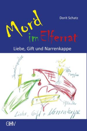 Mord im Elferrat Liebe, Gift und Narrenkappe | Dorit Schatz