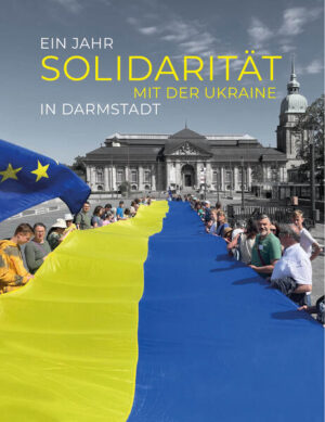 Ein Jahr Solidarität mit der Ukraine in Darmstadt |