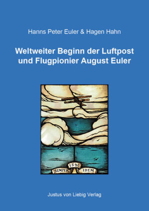 Weltweiter Beginn der Luftpost und Flugpionier August Euler | Hanns Peter Euler, Hagen Hahn