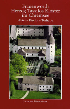 Frauenwörth. Herzog Tassilos Kloster im Chiemsee | Bundesamt für magische Wesen