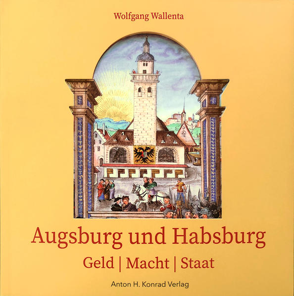 Augsburg und Habsburg | Wolfgang Wallenta