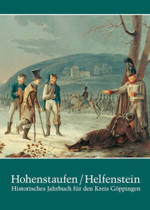 Hohenstaufen/Helfenstein. Historisches Jahrbuch für den Kreis Göppingen / Hohenstaufen/Helfenstein. Historisches Jahrbuch für den Kreis Göppingen 21 | Stefan Lang, Geschichts- u. Altertumsverein Göppingen e.V., Kreisarchiv Göppingen, Walter Ziegler, Josephine Guttermann, Florian H. Setzen, Stefan Lang, Thorsten Proettel, Marko Heese, Hartmut Gruber, Karl-Heinz Rueß, Steffen Seischab, Philipp Lintner, Jannik Staudenmaier, Reinhard Rademacher, Martin Mundorff