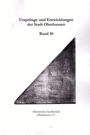 Ursprünge und Entwicklungen der Stadt Oberhausen Band 10 | Bundesamt für magische Wesen