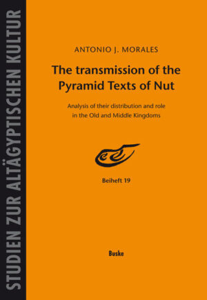 The transmission of the Pyramid Texts of Nut.: Analysis of their distribution and role in the Old and Middle Kingdoms | Antonio J. Morales