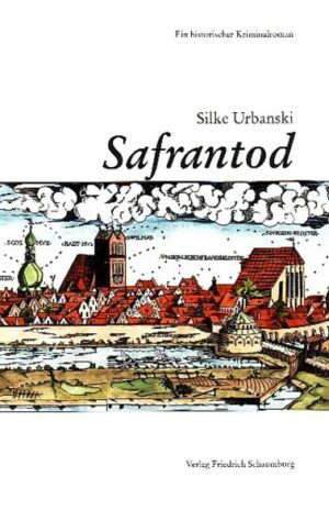 Safrantod. Ein historischer Kriminalroman. | Silke Urbanski