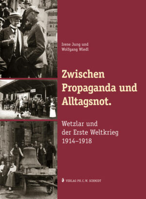 Zwischen Propaganda und Alltagsnot. Wetzlar und der Erste Weltkrieg 19141918. | Bundesamt für magische Wesen