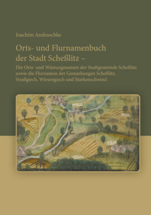 Orts- und Flurnamenbuch der Stadt Scheßlitz | Joachim Andraschke