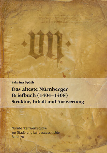 Das älteste Nürnberger Briefbuch (1404-1408) | Sabrina Späth