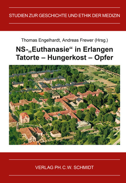 NS-„Euthanasie“ in Erlangen | Andreas Frewer, Thomas Engelhardt