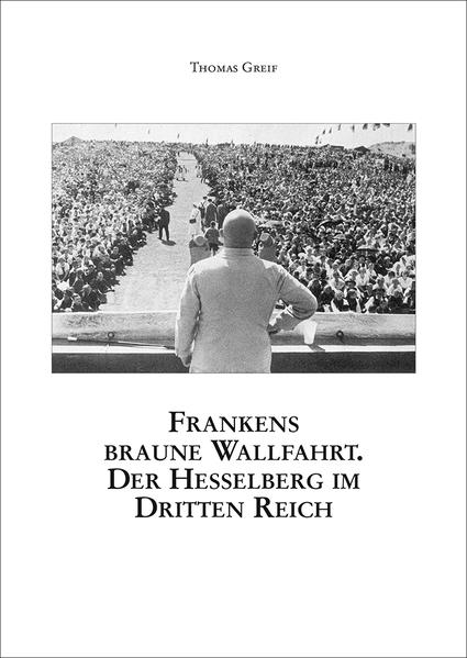 Frankens braune Wallfahrt. Der Hesselberg im Dritten Reich. | Bundesamt für magische Wesen