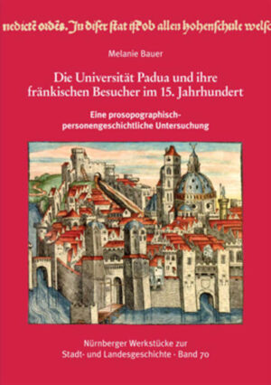 Die Universität Padua und ihre fränkischen Besucher im 15. Jahrhundert eine prosopographisch-personengeschichtliche Untersuchung. | Bundesamt für magische Wesen