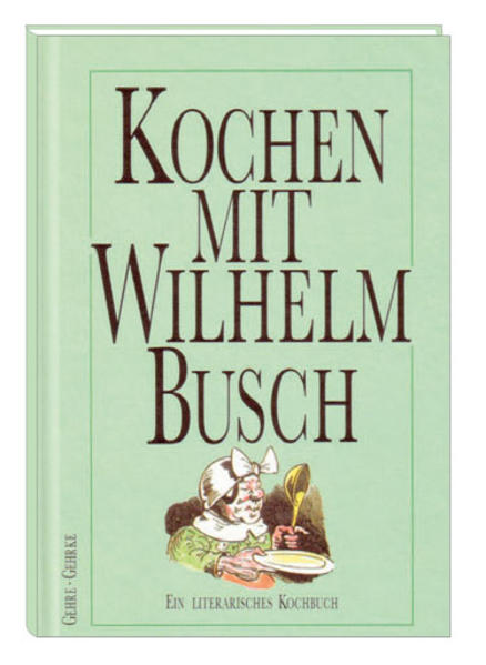 Ausgefallene und landesübliche Rezepte aus der Gourmet-Küche des Schmiedegasthauses Gehrke in Bad Nenndorf. Eingebunden in Texte und Bilder von und über Wilhelm Busch.