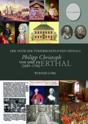 Der Vater der fürstbischöflichen Erthals - Philipp Christoph von und zu Erthal (1689-1748) | Bundesamt für magische Wesen