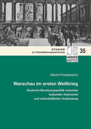 Warschau im ersten Weltkrieg: Deutsche Besatzungspolitik zwischen kultureller Autonomie und wirtschaftlicher Ausbeutung. | Bundesamt für magische Wesen