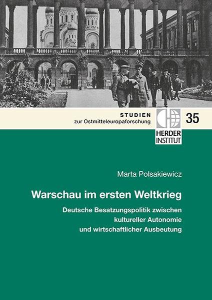 Warschau im ersten Weltkrieg: Deutsche Besatzungspolitik zwischen kultureller Autonomie und wirtschaftlicher Ausbeutung. | Bundesamt für magische Wesen