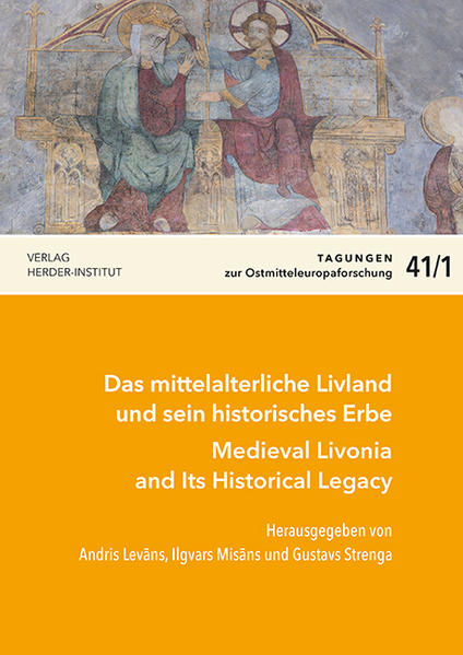 Das mittelalterliche Livland und sein historisches Erbe / Medieval Livonia and Its Historical Legacy | Andris Levāns, Ilgvars Misāns, Gustavs Strenga