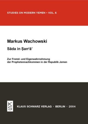 Eine Untersuchung zur Fremd- und Eigenwahrnehmung der Prophetennachkommen in der Republik Jemen.