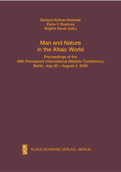 Man and Nature in the Altaic World.: Proceedings of the 49th Permanent International Altaistic Conference, Berlin, July 30 - August 4, 2006 | Barbara Kellner-Heinkele, Brigitte Heuer, Elena V. Boykova