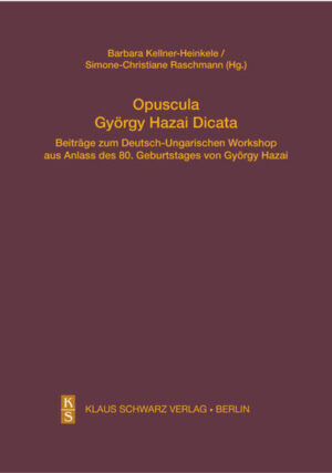 Opuscula György Hazai Dicata: Beiträge zum Deutsch-Ungarischen Workshop aus Anlass des 80. Geburtstages von György Hazai | Barbara Kellner-Heinkele, Simone-Christiane Raschmann