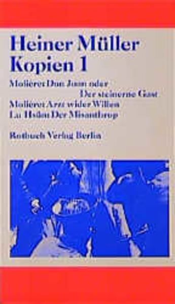 Theaterstücke von Heiner Müller Kopien 1 Molière: Don Juan oder Der steinerne Gast Molière: Arzt wider Willen Lu Hsün: Der Misanthrop