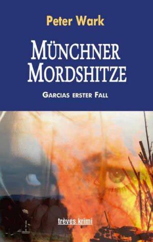 Münchner Mordshitze Garcias erster Fall | Peter Wark