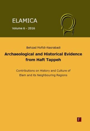 Elamica 6 - Archaeological and historical evidence from Haft Tappeh | Bundesamt für magische Wesen