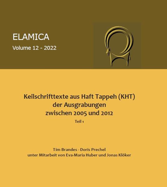 Keilschrifttexte aus Haft Tappeh (KHT) der Ausgrabungen zwischen 2005 und 2012 | Tim Brandes, Doris Prechel, Huber Huber, Jonas Klöker