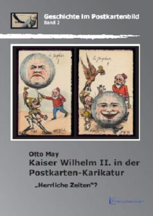 Kaiser Wilhelm II. in der Postkarten-Karikatur: Herrliche Zeiten? | Bundesamt für magische Wesen