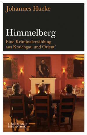 Himmelberg Eine Kriminalerzählung aus Kraichgau und Orient | Johannes Hucke