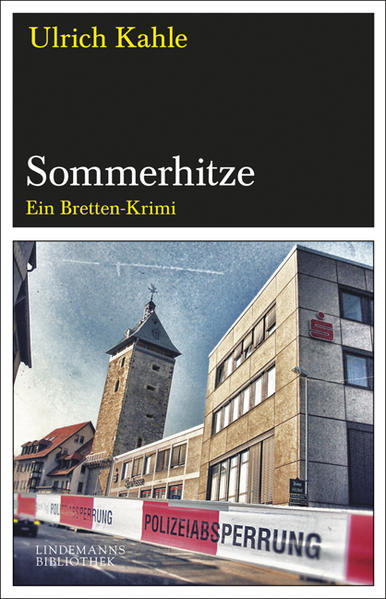 Sommerhitze Ein Bretten-Krimi | Ulrich Kahle