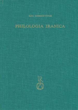 Ilya Gershevitch: Philologia Iranica | Ilya Gershevitch, Nicholas Sims-Williams