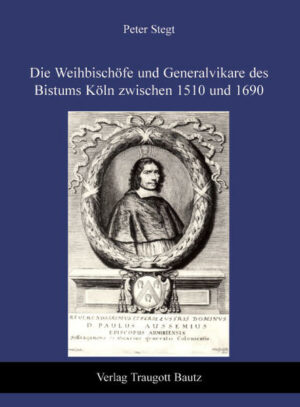 Die Weihbischöfe und Generalvikare des Bistums Köln zwischen 1510 und 1690 | Bundesamt für magische Wesen