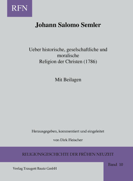 In 74 Paragraphen entwickelt der Hallenser Theologe Johann Salomo Semler in seiner Schrift Ueber historische, geselschaftliche und moralische Religion der Christen (Leipzig 1786) sein Religionsverständnis. Er unterscheidet dabei eine historische, eine gesellschaftliche und eine Privatreligion, die durch keinerlei Bekenntnisse festgelegt werden kann. Mit dieser Unterscheidung vermittelte Semler dem aufgeklärten Bildungsbürgertum eine sinnstiftende religiöse Orientierung.